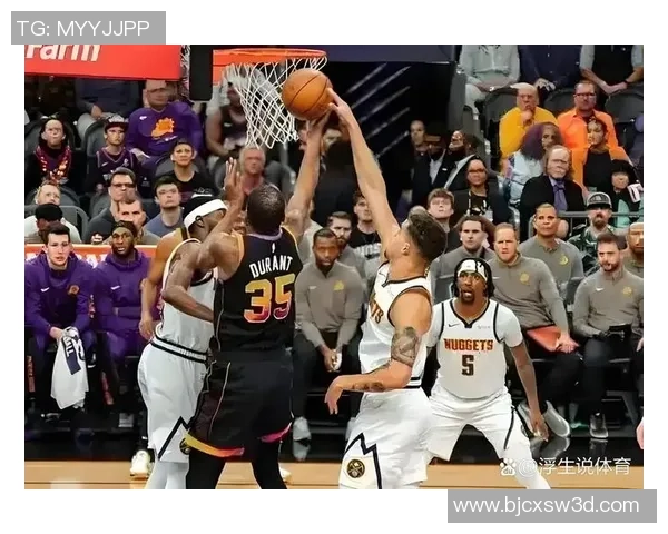 NBA掘金对阵太阳精彩直播全程回顾与赛后分析